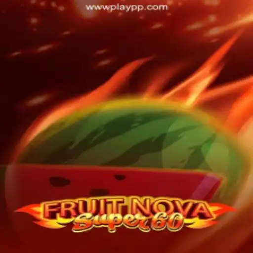 Experience the Thrill with FruitNovaSuper60 on PLAYPP.com Platform